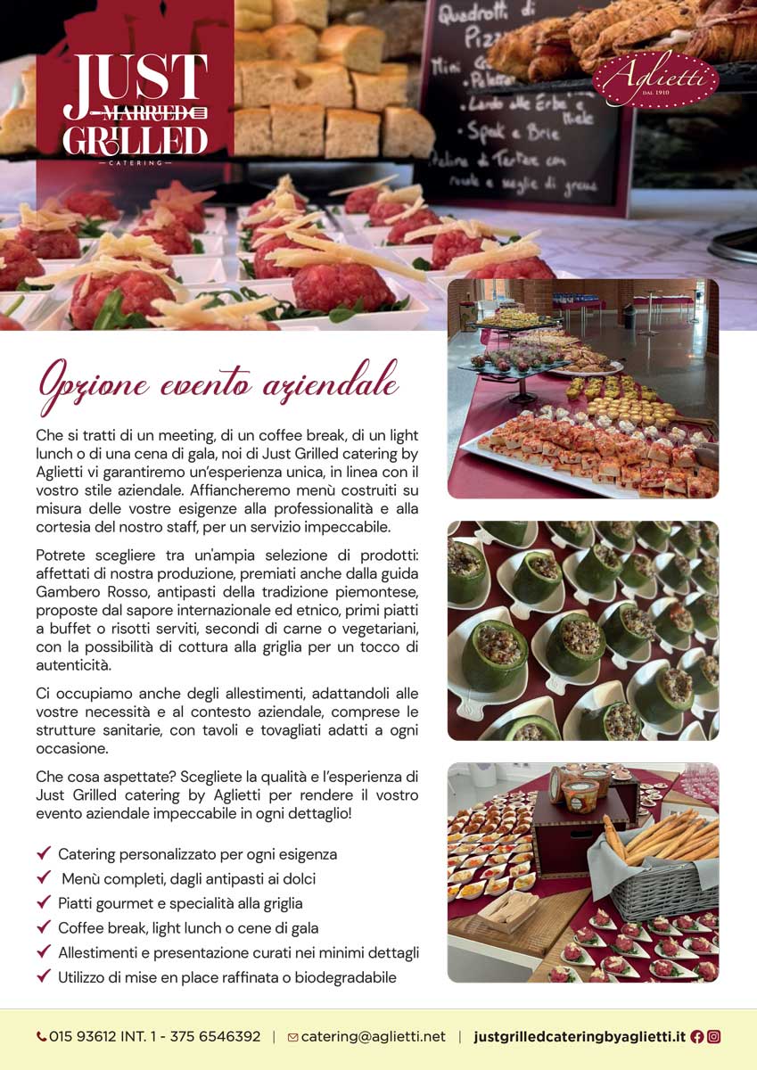 L'immagine mostra un foglio informativo promozionale per il servizio di catering specializzato in eventi aziendali. In alto a sinistra, si trova il logo Just Married Grilled Catering, mentre a destra è presente il logo Aglietti. Al centro, un'immagine mostra un primo piano di stuzzichini raffinati. Sotto l'immagine, il titolo Opzione evento aziendale introduce il testo principale, che descrive i servizi offerti per eventi aziendali, come meeting, coffee break, light lunch e cene di gala. Sul lato destro, tre immagini mostrano ulteriori dettagli dell'offerta, come buffet e finger food. In fondo al foglio, i contatti sono su sfondo giallo, insieme all'indirizzo del sito web. Organizza un evento aziendale di successo con Just Grilled Catering by Aglietti. Scopri i nostri menu e richiedi un preventivo.